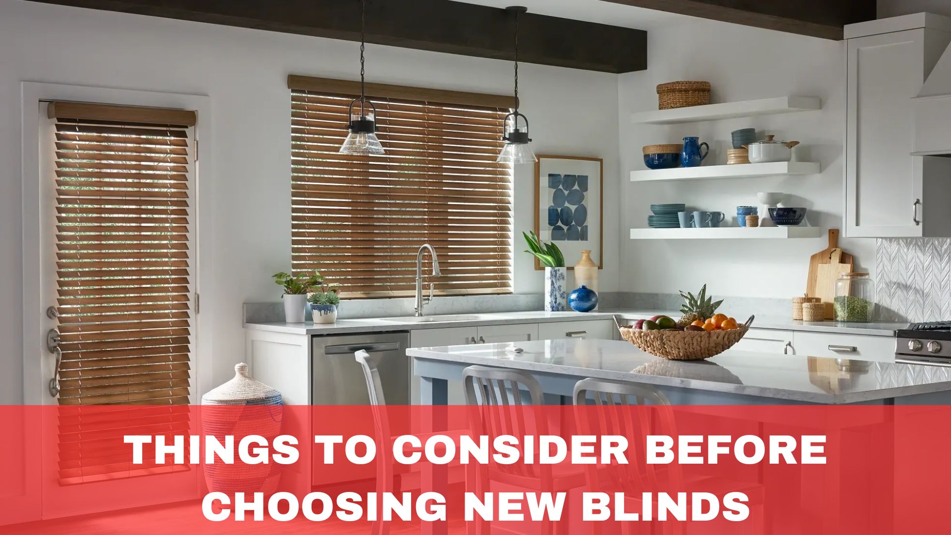 Things to Consider Before You Choose New Blinds