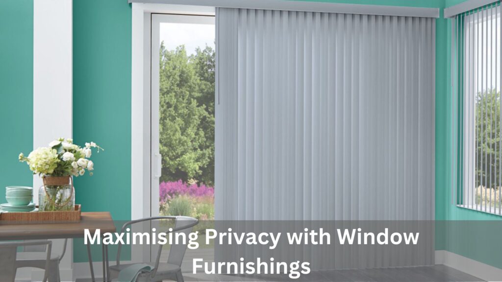 Tips for Maximising Privacy with Window Furnishings