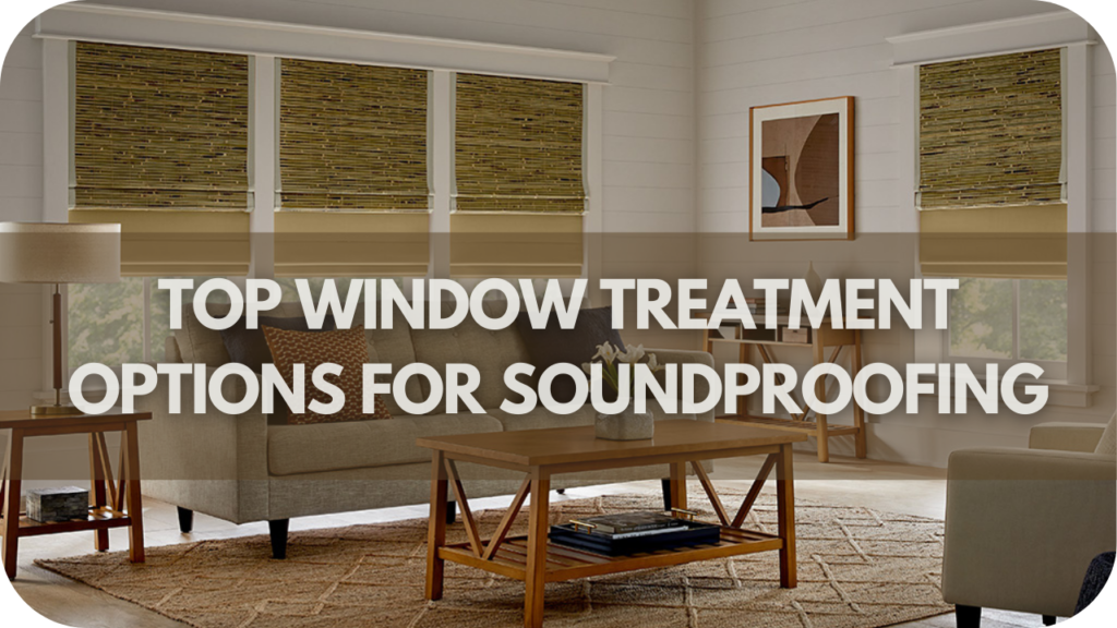 Top Window Treatment Options for Soundproofing