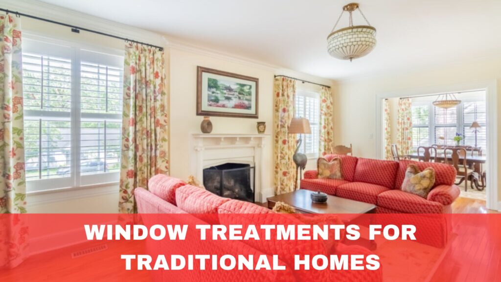 Window Treatments for Traditional Homes