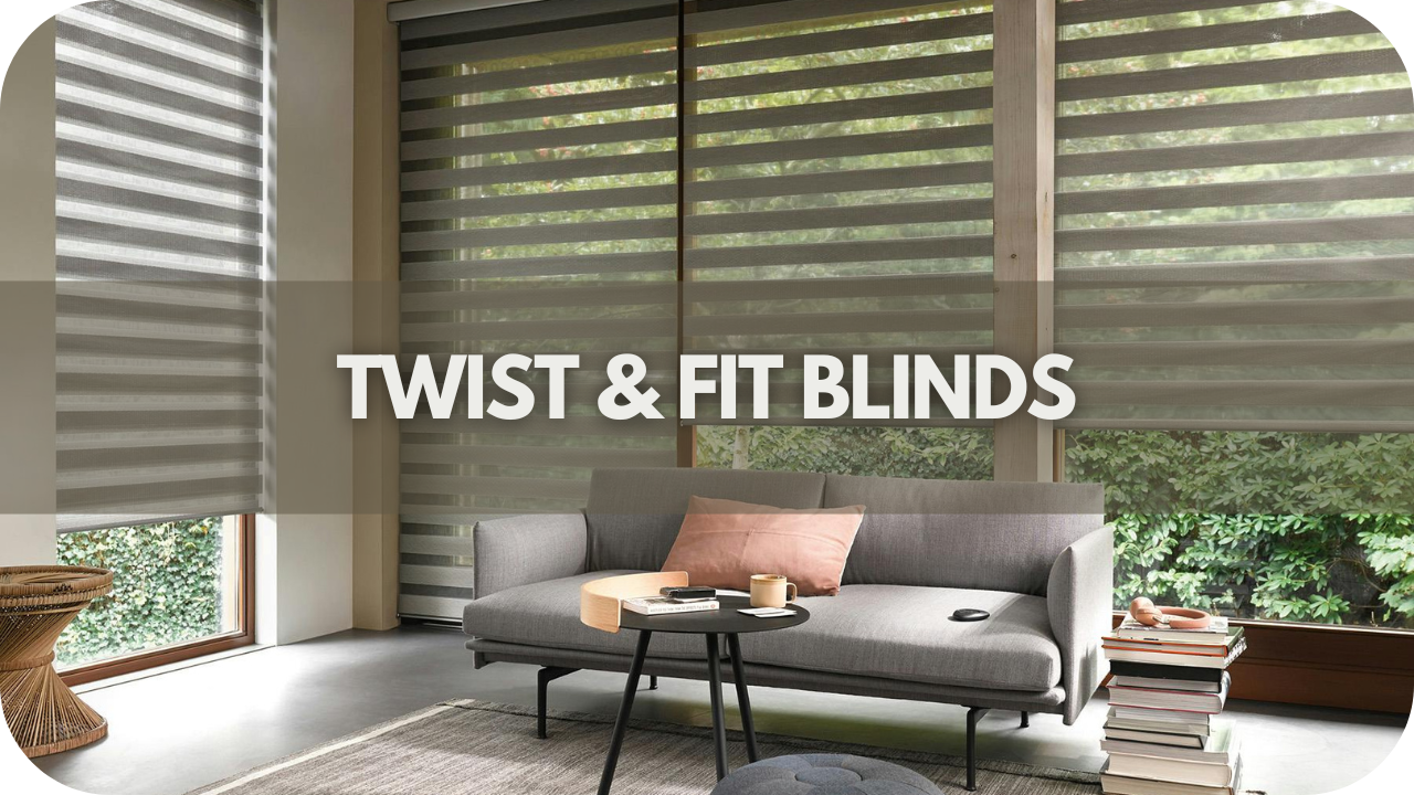 Twist & Fit Blinds