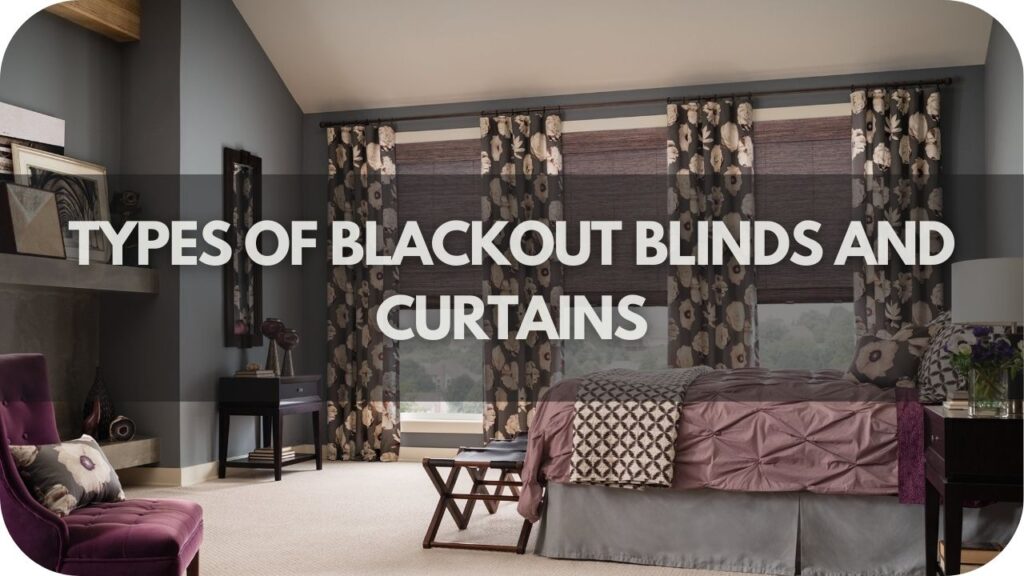 Types of Blackout Blinds and Curtains