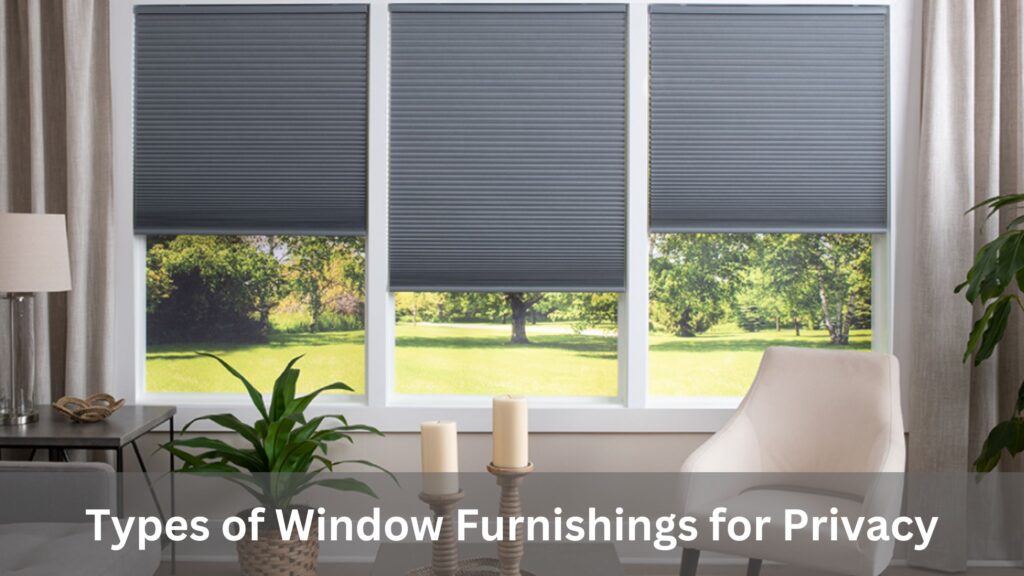 Types of Window Furnishings for Privacy