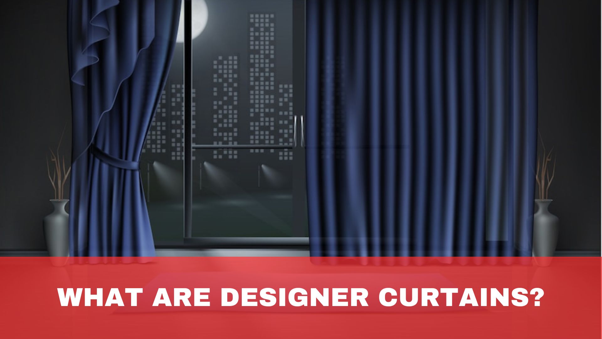 What Are Designer Curtains?