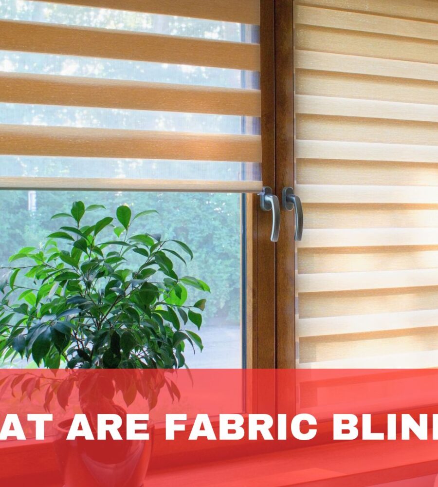 What Are Fabric Blinds