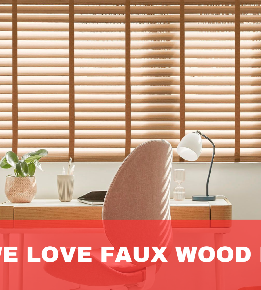 Why We Love Faux Wood Blinds