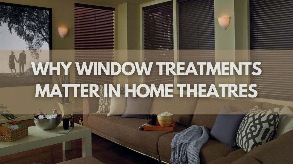 Why Window Treatments Matter in Home Theatres