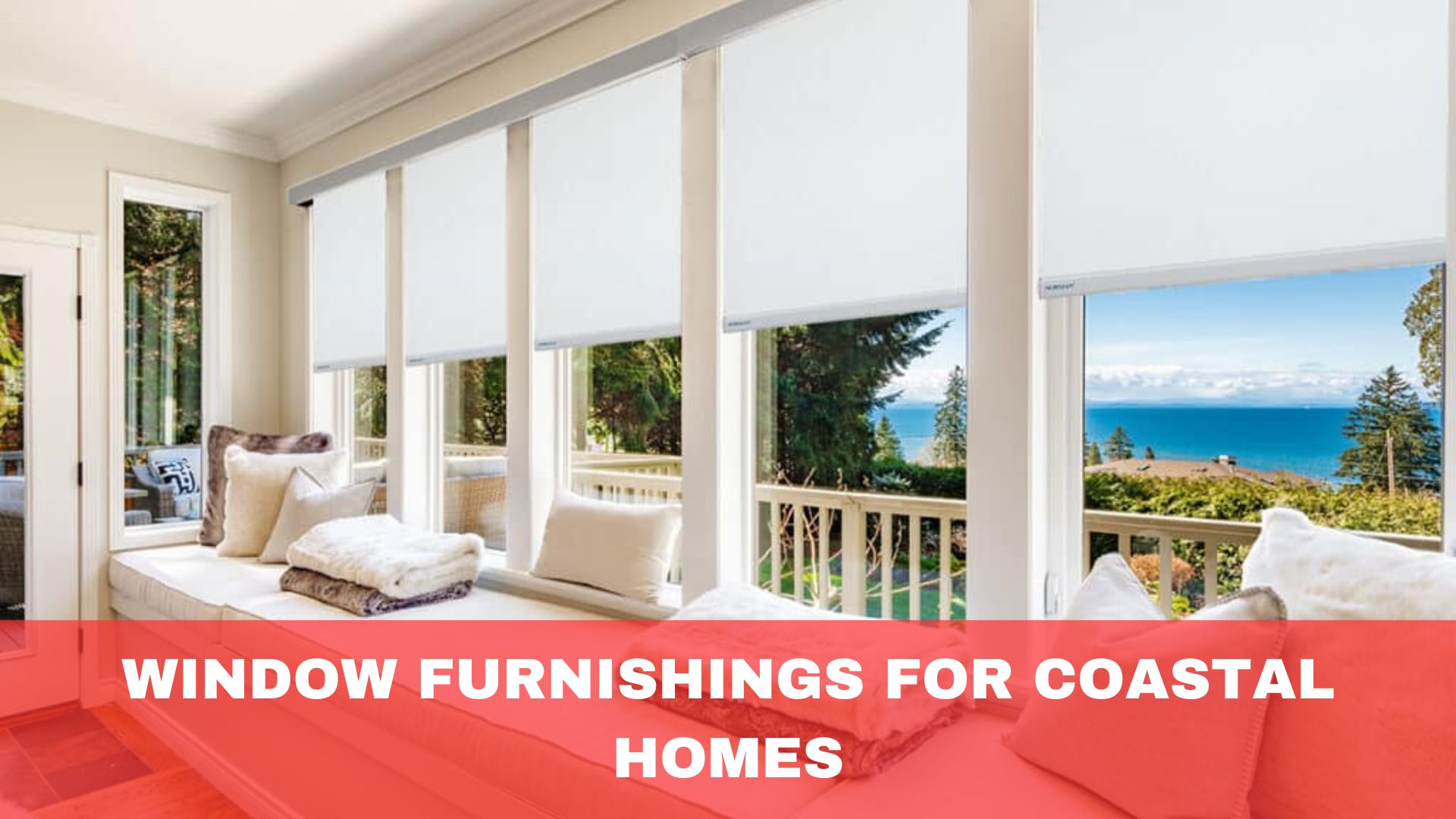 Window Furnishings for Coastal Homes