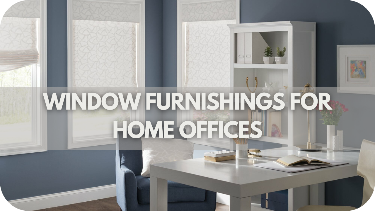 Window Furnishings for Home Offices