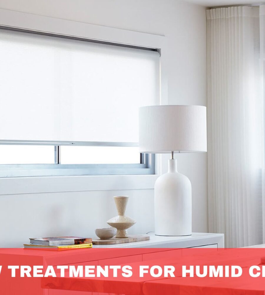 Window Treatments For Humid Climates