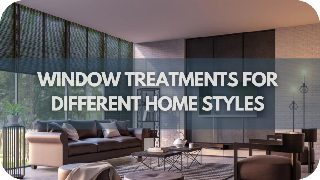 Window Treatments for Different Home Styles