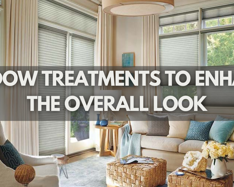 Window Treatments to Enhance the Overall Look