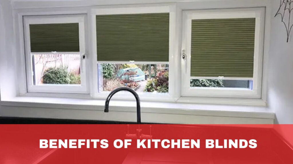 Benefits of Kitchen Blinds