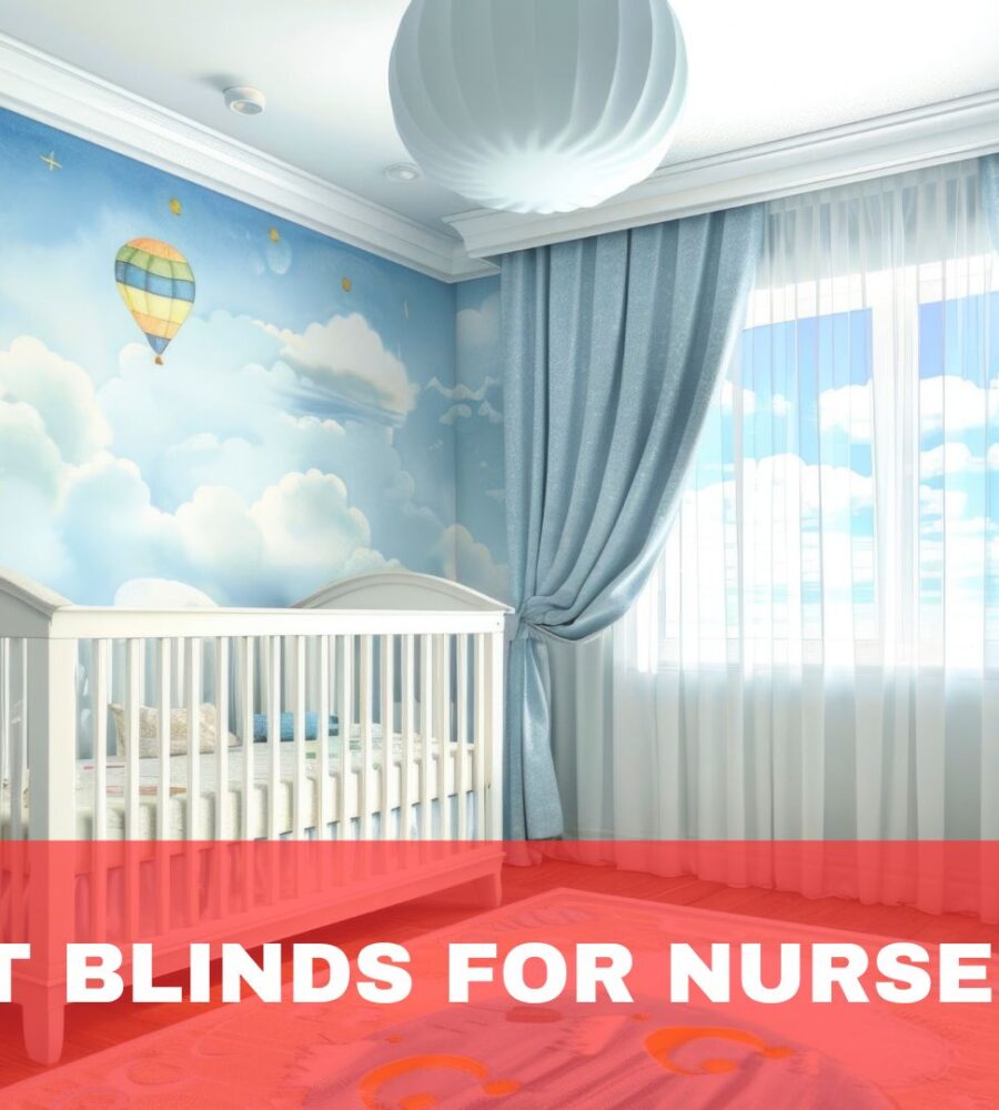 Best Blinds for Nurseries