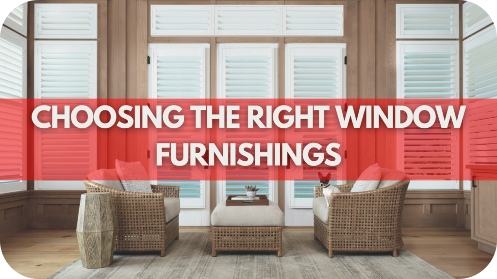 Choosing the Right Window Furnishings for your home