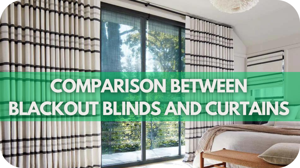 Comparison between blackout blinds and curtains