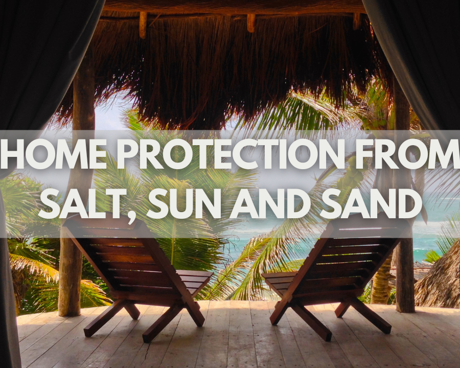 home protection from salt, sun and sand