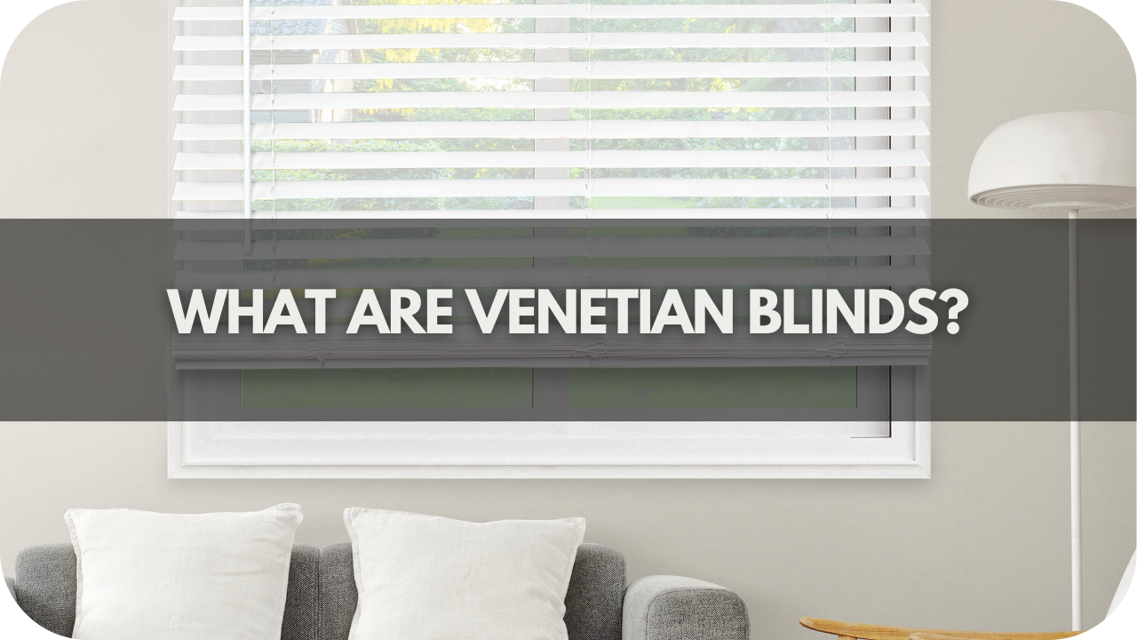 What Are Venetian Blinds?