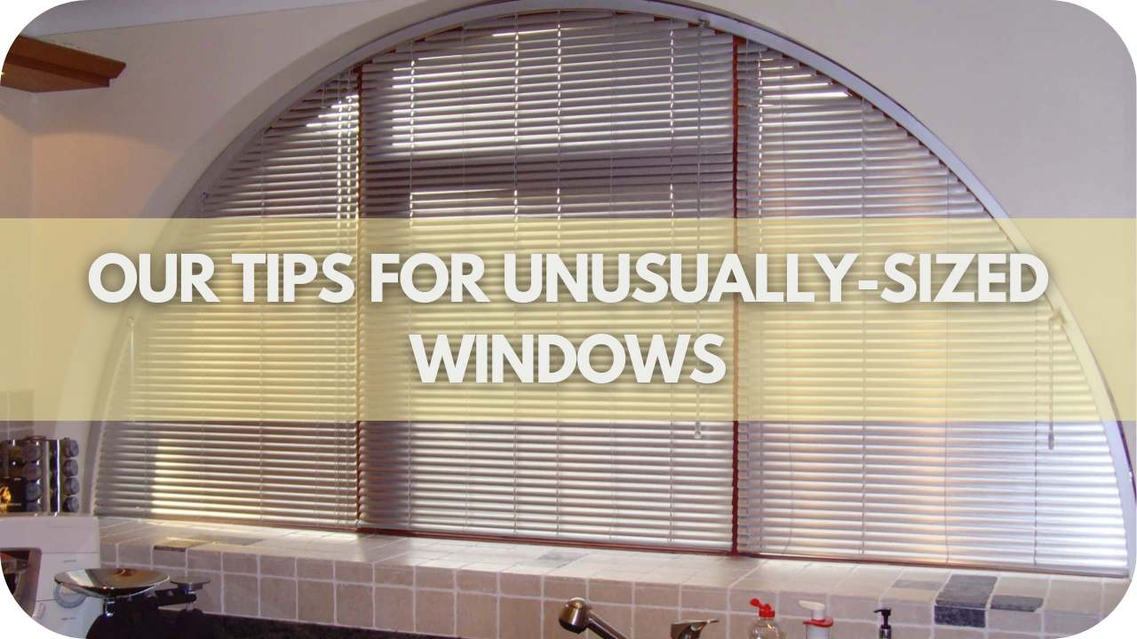 Our Tips for Unusually-Sized Windows