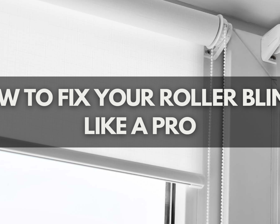 How To Fix Your Roller Blinds Like A Pro