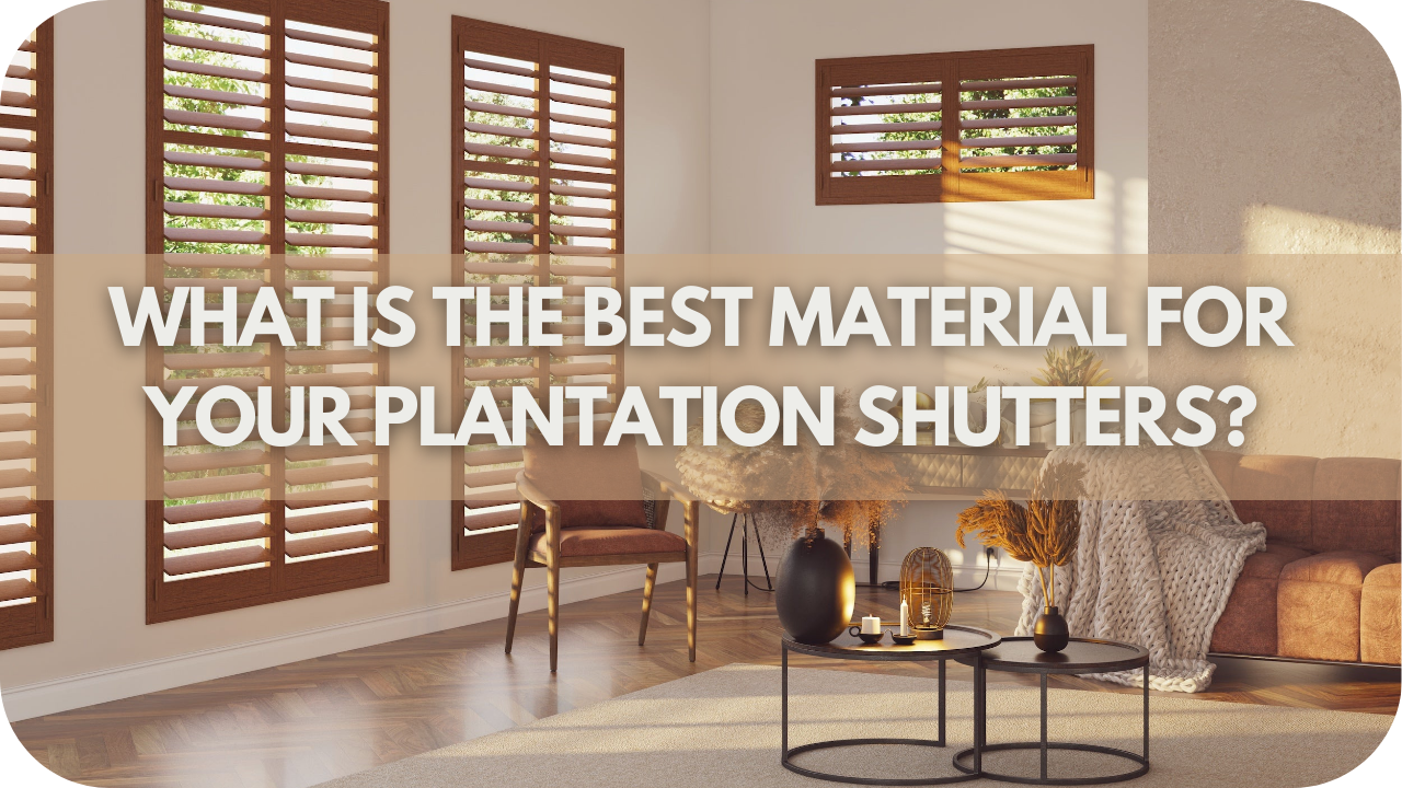 What Is The Best Material For Your Plantation Shutters?