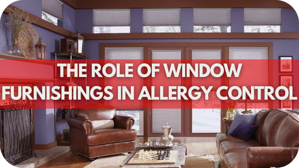 The Role of Window Furnishings in Allergy Control