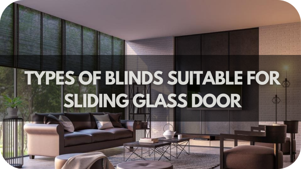 Types of Blinds Suitable For Sliding Glass Door