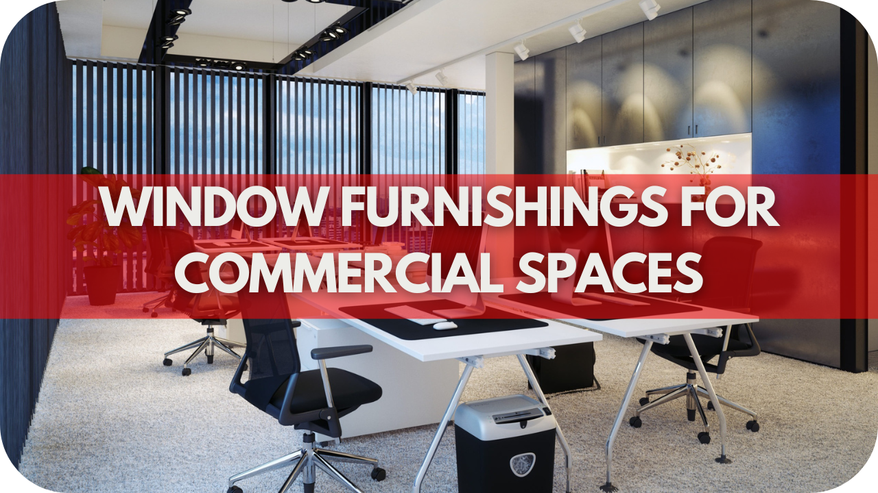 Window Furnishings for Commercial Spaces