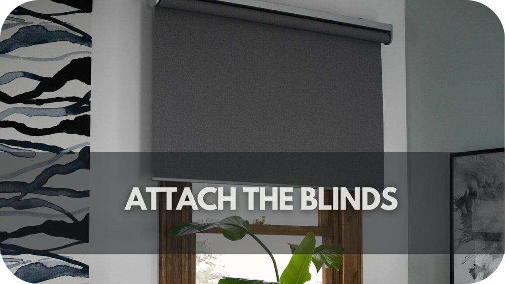 Attach the Blinds