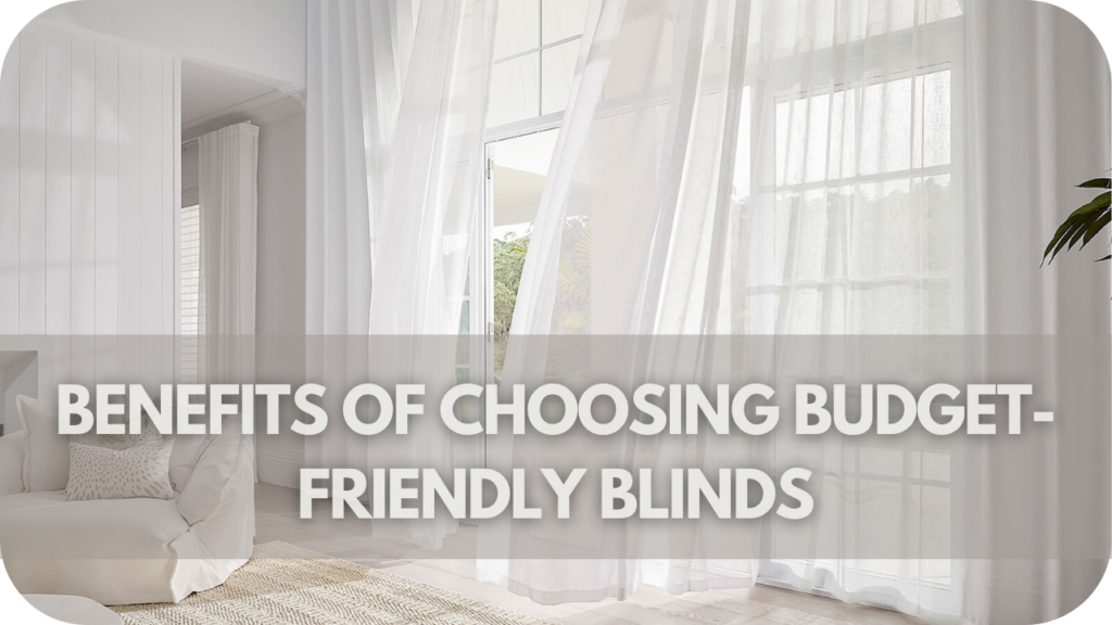 Benefits of Choosing Budget-Friendly Blinds