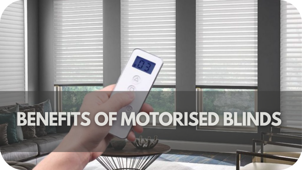 Benefits of Motorised Blinds