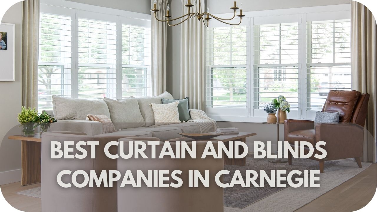 Best Curtain And Blinds Companies In Carnegie: Sheer Curtains And Smart Home Integration