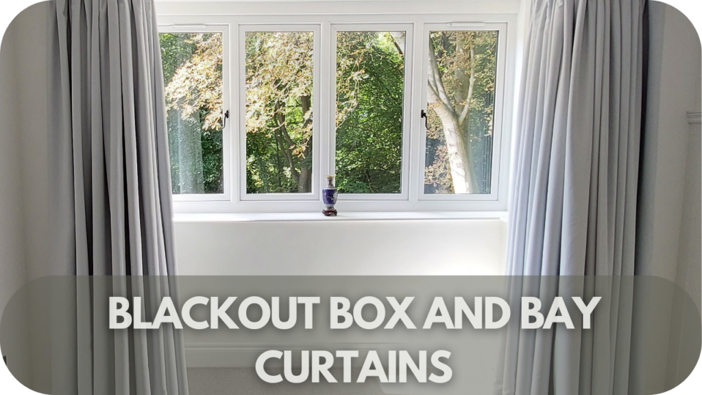 Blackout Box and Bay Curtains