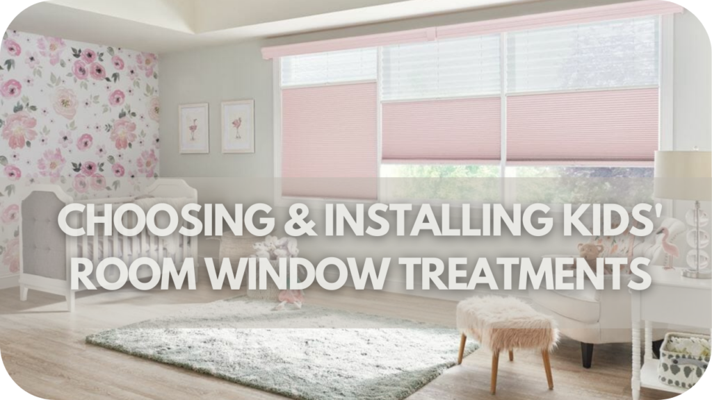 Choosing & Installing Kids' Room Window Treatments