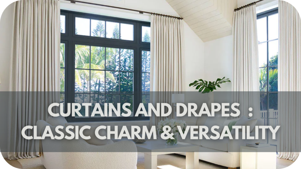 Curtains and drapes: Classic Charm & Versatility