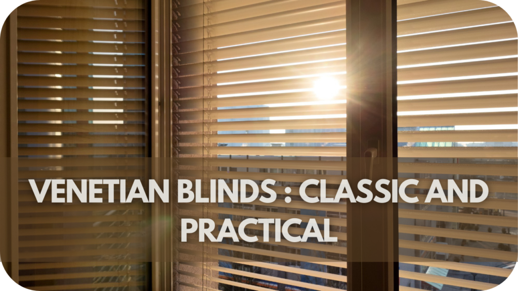 Venetian blinds: Classic and Practical