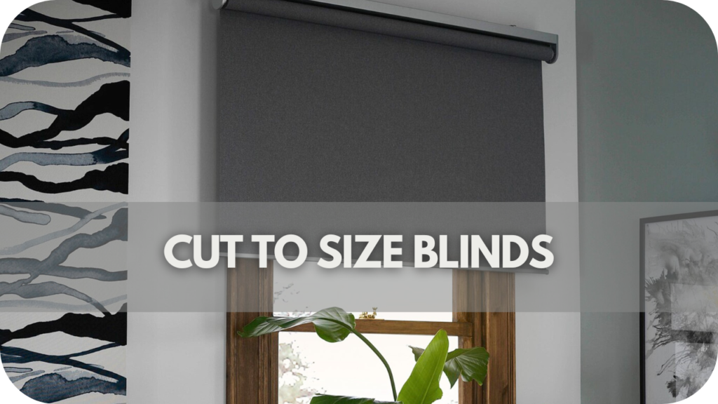 Cut to Size Blinds