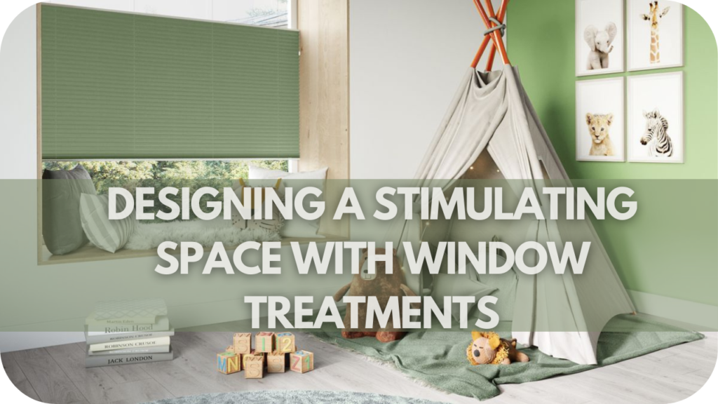 Designing a Stimulating Space with Window Treatments
