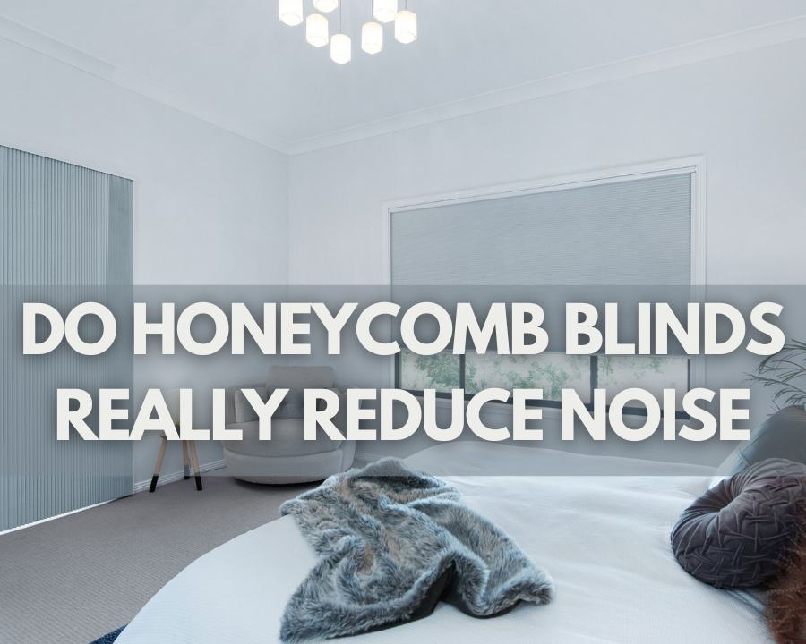 Do Honeycomb Blinds Really Reduce Noise?