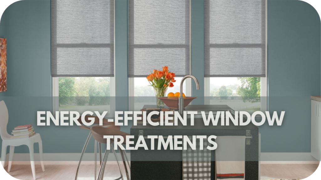 Energy-Efficient Window Treatments