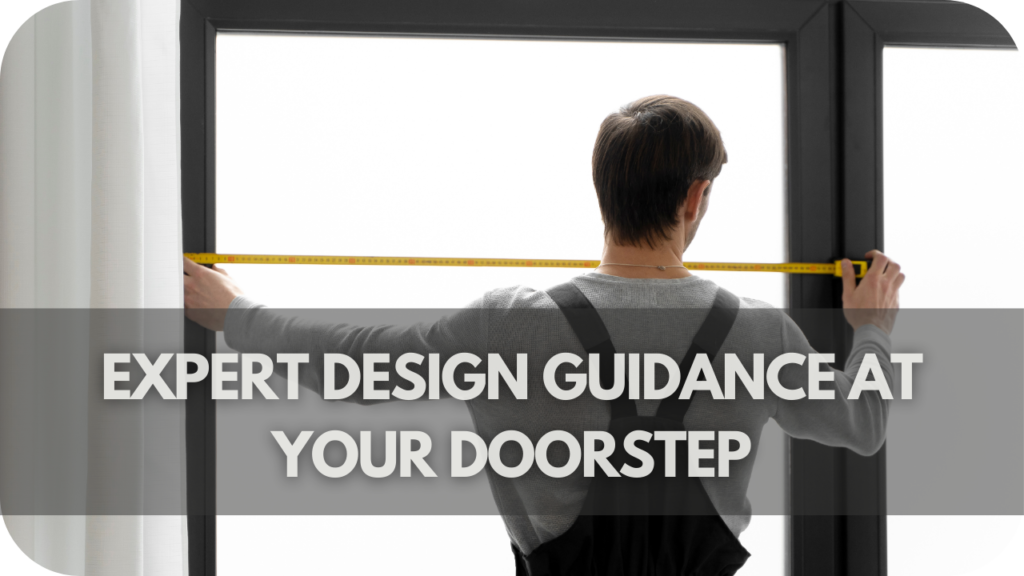 Expert Design Guidance at Your Doorstep