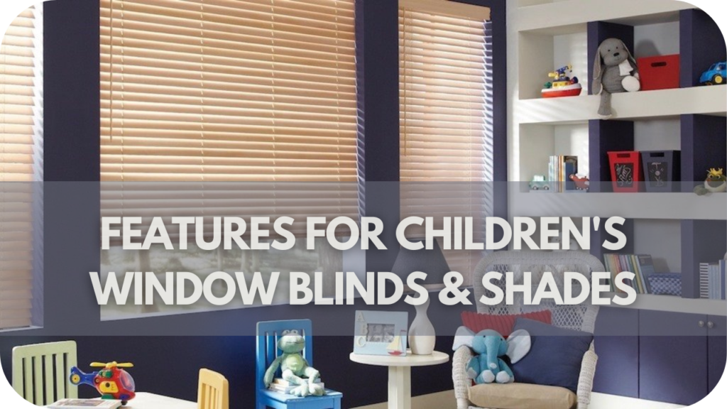 Features for Children's Window Blinds & Shades