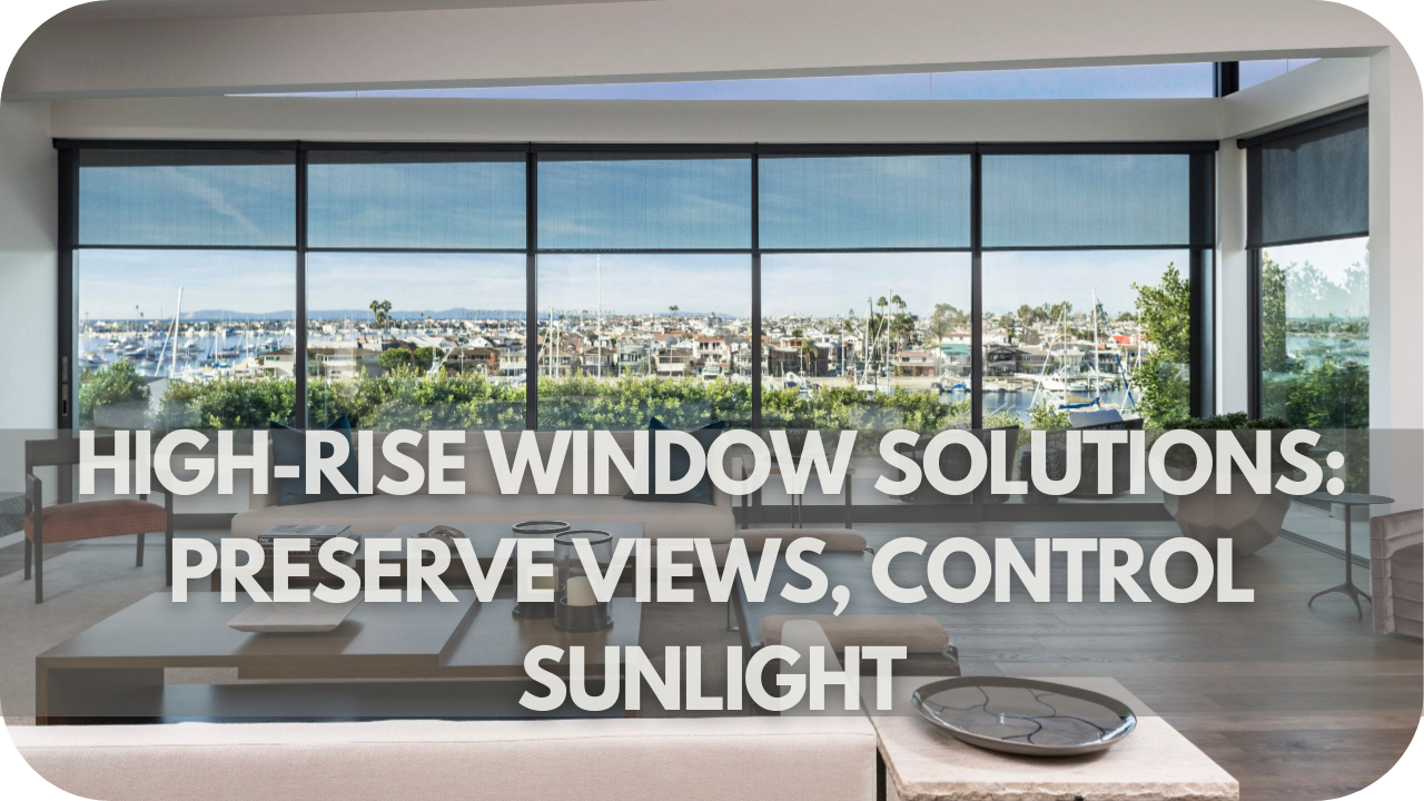 Window Treatments for High-Rise Apartments: Maximizing Views and Managing Sunlight