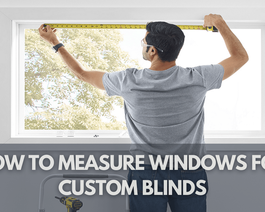 How Do I Measure My Windows for Custom Blinds and Shades