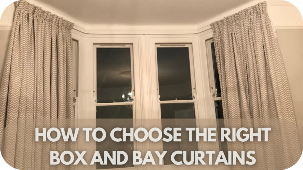 How to Choose the Right Box and Bay Curtains
