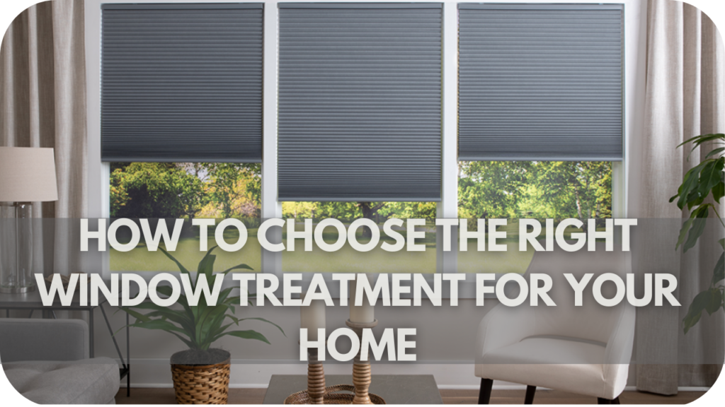 How to Choose the Right Window Treatment for Your Home