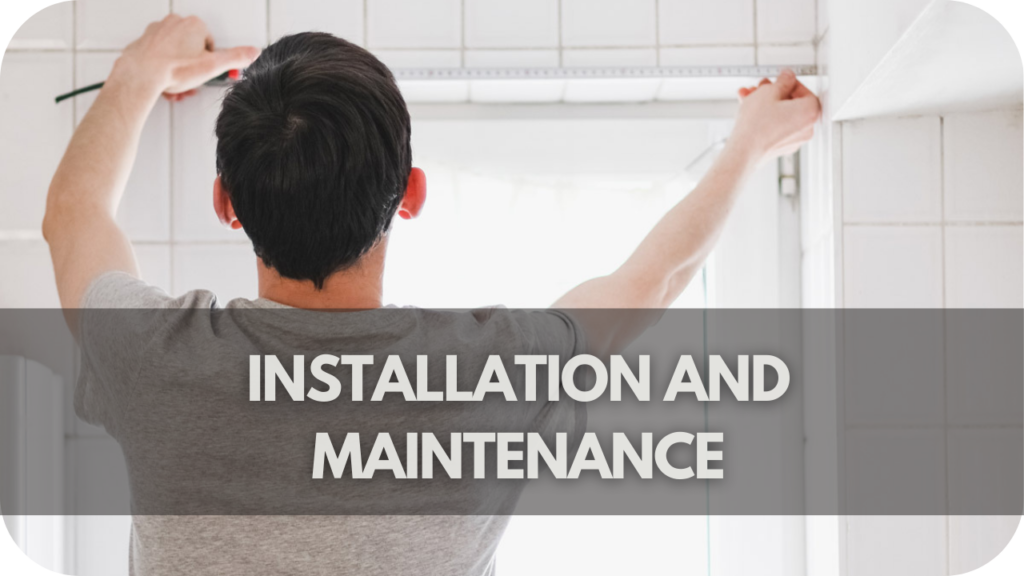 Installation and Maintenance