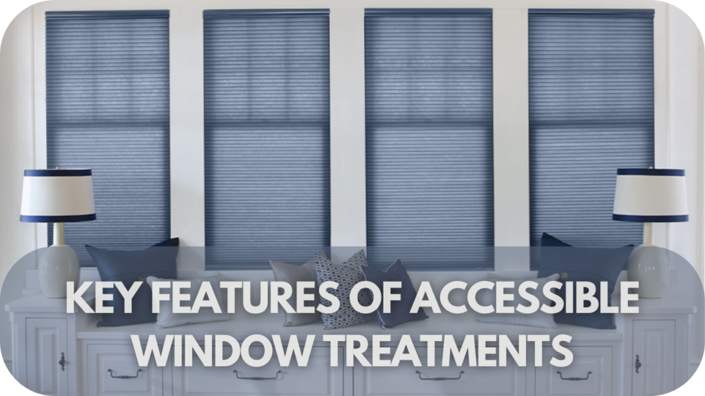 Key Features of Accessible Window Treatments
