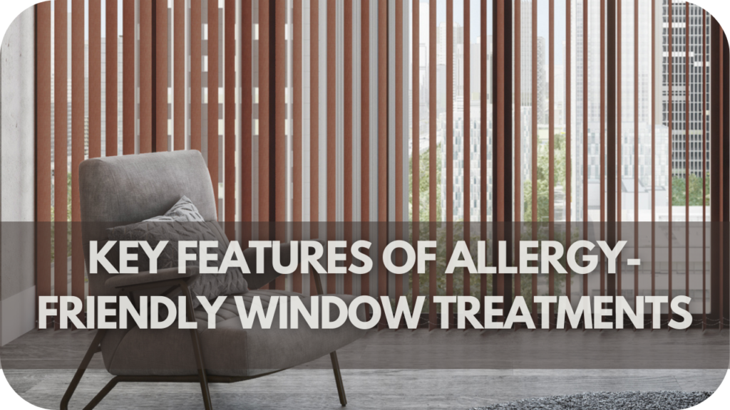 Key Features of Allergy-Friendly Window Treatments