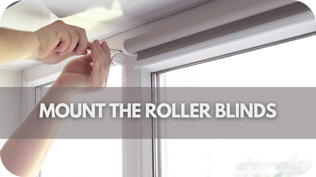 Mount the Roller Blinds